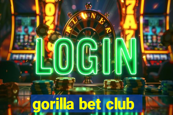 gorilla bet club